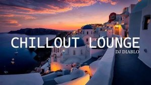 @DJ-DIABLO - CHILLOUT LOUNGE MUSIC MIX (Vol.19)