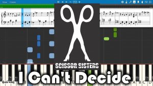 Scissor Sisters - I Can't Decide [Piano Tutorial | Sheets | MIDI] Synthesia