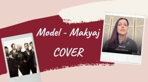 Model - Makyaj cover. Турецкая песня, кавер Елена Крупнова