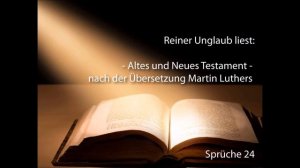 Rainer Unglaub liest aus der Lutherbibel - Sprüche Kap 24