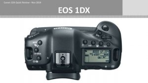 2014-2015 - CANON 1DX - QUICK DSLR CAMERA REVIEW