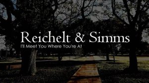 I’ll Meet You Where You’re At - Reichelt & Simms (Audio)