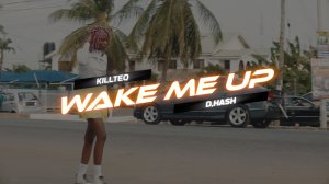 KILLTEQ x D.Hash - Wake Me Up