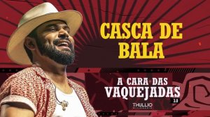 CASCA DE BALA-   Thúllio Milionário