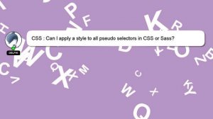 CSS : Can I apply a style to all pseudo selectors in CSS or Sass?