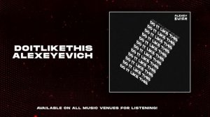 ALEXEYEVICH - Do It Like This