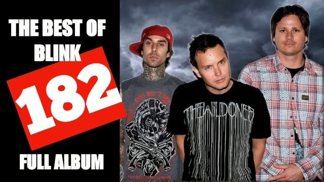 1 Blink 182 The Best Of Blink 182 Greatest Hits Full Album смотреть онлайн