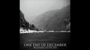 One Day Of December - Beginning of the End (Post Metal/Shoegaze)