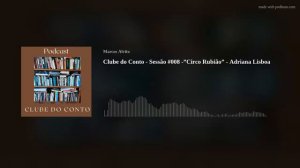 Clube do Conto - Sessão #008 -”Circo Rubião” - Adriana Lisboa