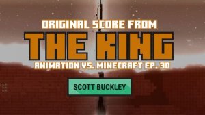 Music from 'The King' - Animation Vs. Minecraft Ep. 30 - Scott Buckley