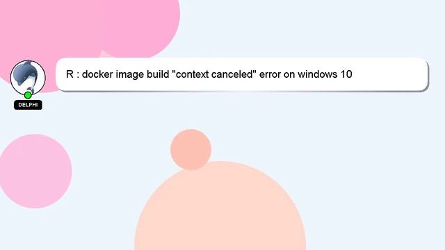 R : docker image build "context canceled" error on windows 10 смотреть онлайн
