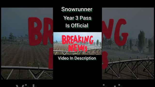 The SNOWRUNNER Year 3 Pass Is Official !#snowrunner