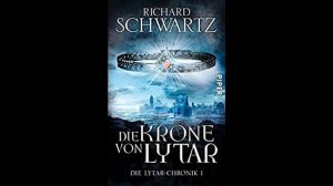 Die Lytar Chronik - Band 1 - Die Krone von Lytar von Richard Schwartz Teil 1v3