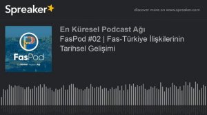 FasPod #02 | Fas-Türkiye İlişkilerinin Tarihsel Gelişimi (part 1 of 2)