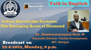 Talk by Dr Shankaranarayana Bhat M on "Indian Knowledge Systems - the Emerging Acres of Diamond"