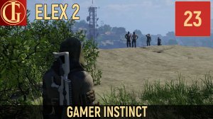 ПРОХОЖДЕНИЕ ELEX 2   ЧАСТЬ 23 - РЕКРУТЫ