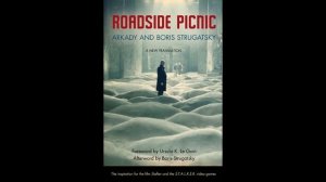 Roadside Picnic / Tale of the Troika by Arkady & Boris Strugatsky (Steve Grad)