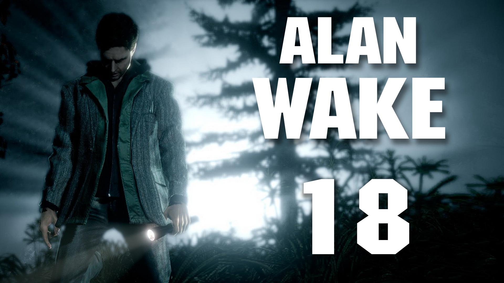 Alan Wake - Прохождение игры на русском [#18] | PC (2018 г.)