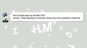 How to head clean hp ink tank 315?