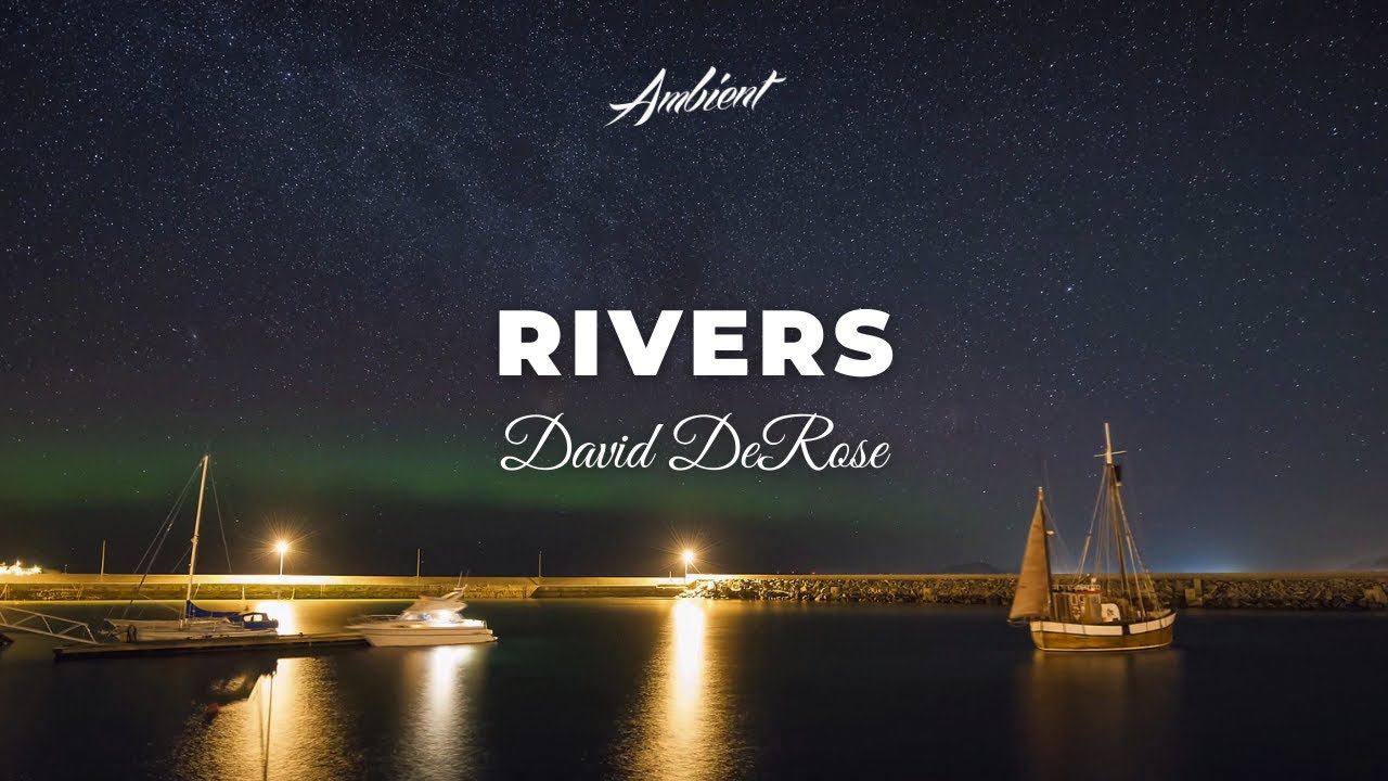 David DeRose - Rivers [cinematic instrumental ambient] смотреть онлайн