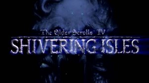 The Elder Scrolls IV: Oblivion - Shivering Isles - Трейлер