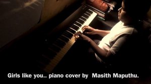 MAROON 5 - Girls like you piano cover.
