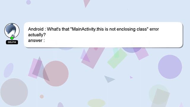 Android : What's that "MainActivity.this is not enclosing class" error actually? смотреть онлайн