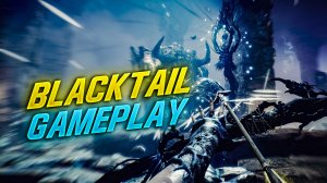 BLACKTAIL. ГЕЙМПЛЕЙ▶