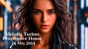 Melodic Techno & Progressive House Dj Mix 2024