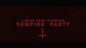 Vampire Party II | 1 Hour Dark Clubbing / Bass House / Dark Techno Mi