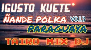 POLKA IGUSTO KUETE VOL.3 TAIRO MIX DJ