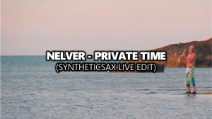 Nelver - Private Time (Syntheticsax Live Edit)