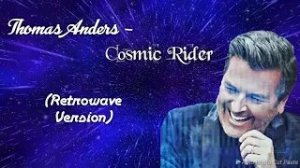 Thomas Anders - Cosmic Rider (Retrowave Version).