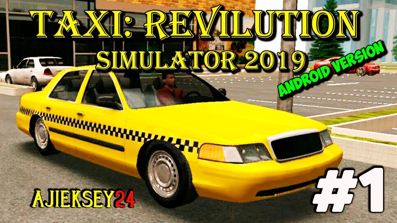 #1 - Taxi Revolution Sim 2019 ➤ Симулятор Такси I Android