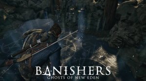 Зачистка гнезд. Banishers Ghosts of New Eden 19 серия