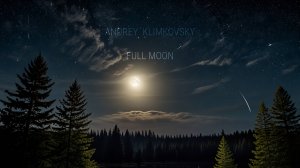 «Full Moon» — «Полная Луна». Композитор Андрей Климковский