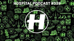 Hospital Records Podcast #338 with Chris Goss