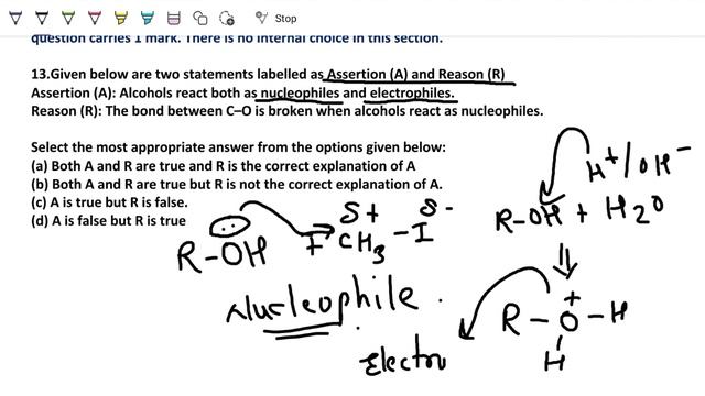Assertion (A): Alcohols react both as nucleophiles and electrophiles.
Reason (R): The bond between
