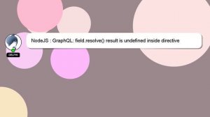 NodeJS : GraphQL: field.resolve() result is undefined inside directive