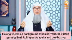 Is it permissible to have vocals as background music? Ruling on Acapella, Beatboxing Assim al hakee