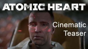 Atomic Heart — Комплекс Вавилова, Лаборатория. Кинематографический тизер в реальном времени