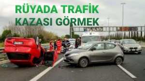 ?Rüyada Trafik Kazası Görmek Ne Anlama Gelir?