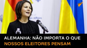 Ministra Baerbock: não importa o que os eleitores alemães pensam e por que protestam, vamos apoiar a