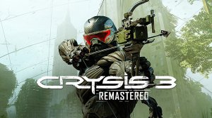 Crysis 3 Remastered - #2 "Корень зла", "Снять с предохранителя"