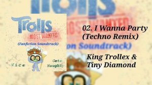 Trolls: Most Wanted | 02. I Wanna Party (Techno Remix) | Fanfiction Soundtrack