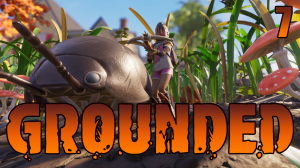 (7) Grounded - Побила Волка! Поднялись на новый уровень карты!