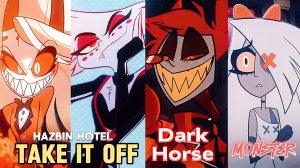 NWS98 ♫ ► Hazbin Hotel / Dark Horse / Monster / Take It Off