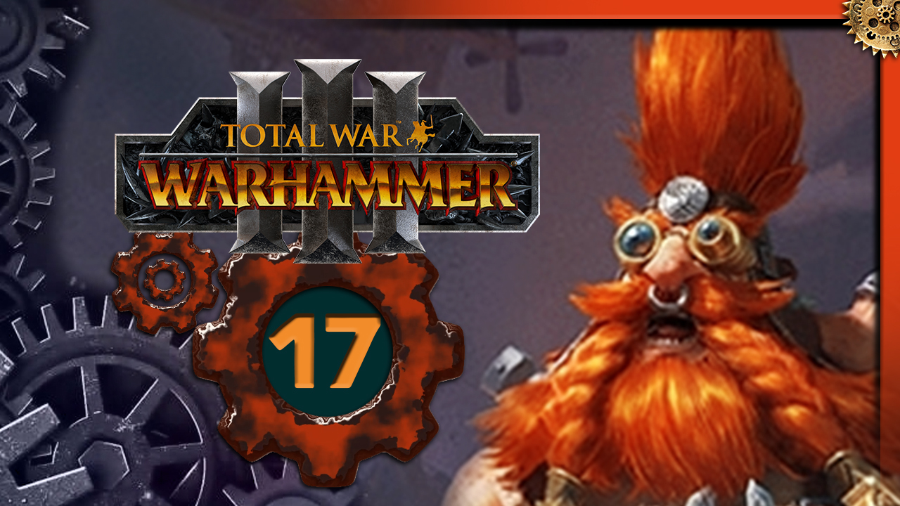 Малакай Макаиссон Total War Warhammer 3 прохождение за гномов Троны Разложения  - часть 17