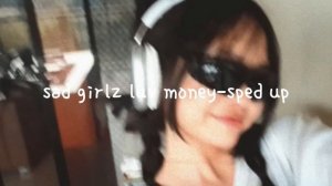 sad girlz luv money-sped up