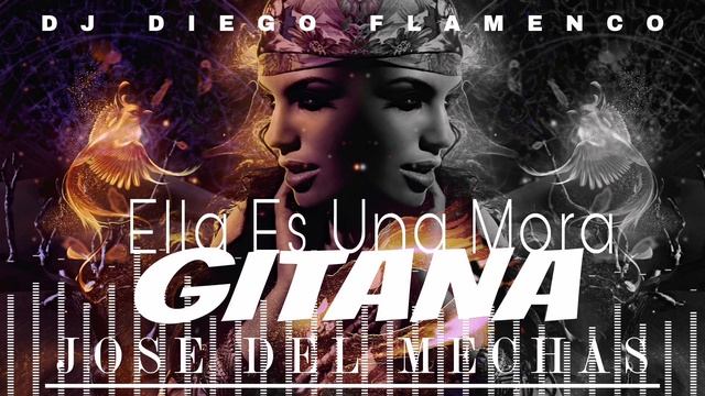 José del Mechas - Ella Es Una Mora Gitana' (Rumba Remix) Dj Diego Flamenco смотреть онлайн